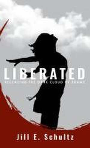 Liberated de Jill E. Schultz