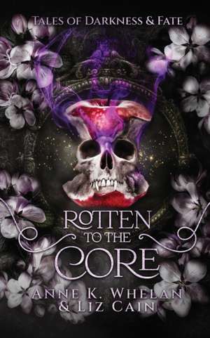 Rotten to the Core de Liz Cain