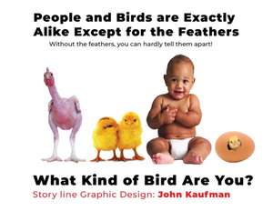 People And Birds Are Exactly Alike Except For The Feathers de John Kaufman