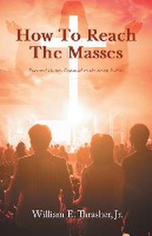 How to Reach the Masses de Jr. William E. Thrasher