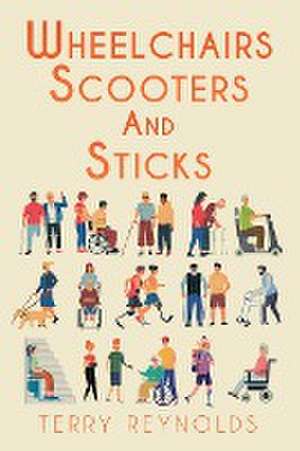 Wheelchairs, Scooters and Sticks de Terry Reynolds