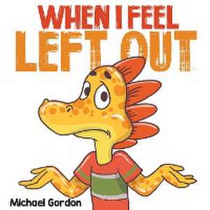 When I Feel Left Out de Michael Gordon