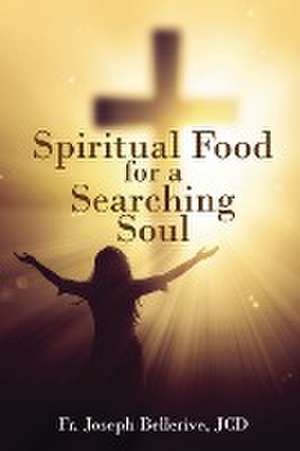 Spiritual Food for a Searching Soul de JCD Fr. Joseph Bellerive