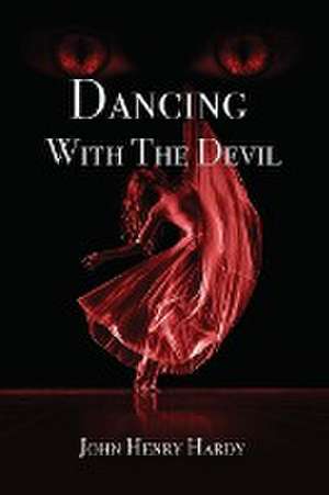 Dancing With The Devil de John Henry Hardy