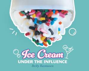 Ice Cream Under The Influence de Becky Rasmussen