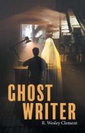 Ghost Writer de R. Wesley Clement