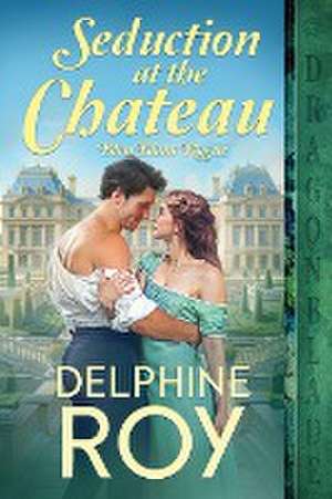 Seduction at the Chateau de Delphine Roy