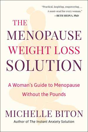 The Menopause Weight Loss Solution: A Woman's Guide to Menopause Without the Pounds de Michelle Biton
