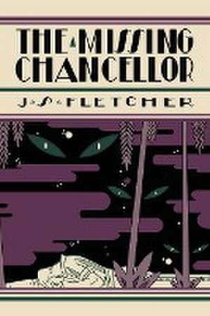 The Missing Chancellor de J. S. Fletcher