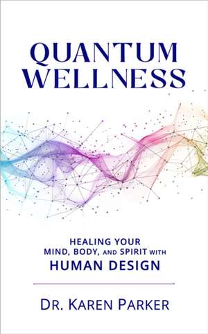 Quantum Wellness de Karen Curry Parker