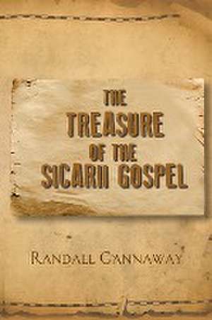 Randall Gannaway: Treasure of the Sicarii Gospel