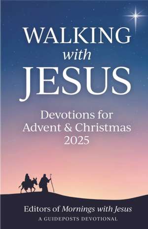 Guideposts: Walking with Jesus: Devotions for Advent & Chris