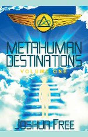 Metahuman Destinations (Volume One) de Joshua Free