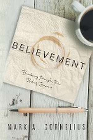 Believement: Breaking through the Belief Barrier de Mark a Cornelius