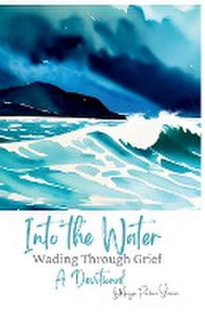 Into the Water: Wading Through Grief de Marya P. Sherron