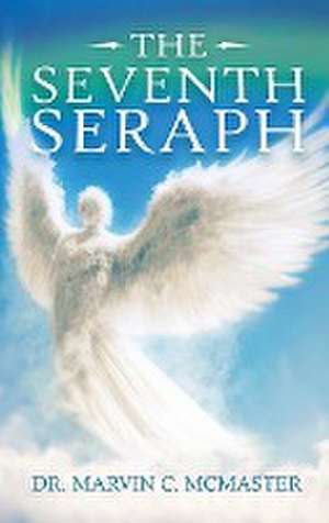 The Seventh Seraph de Marvin Mcmaster