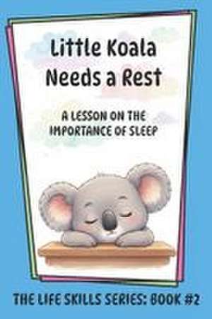 Little Koala Needs a Rest de Amanda Aliff