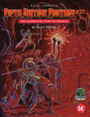 Fifth Edition Fantasy #27: The Sacrificial Pyre of Thracia de Scott Moore