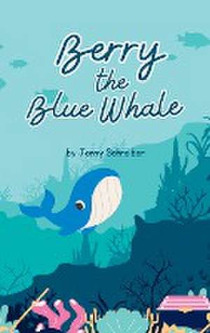 Berry the Blue Whale de Jenny Schreiber