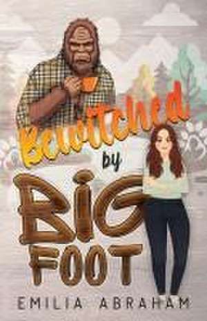 Bewitched by Bigfoot de Emilia Abraham