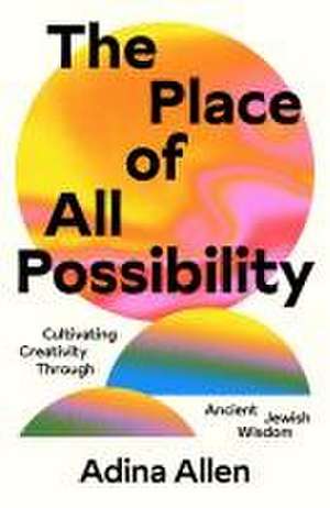 The Place of All Possibility de Adina Allen