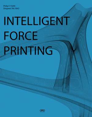 Intelligent Force Printing de Philip F Yuan