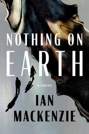 Nothing on Earth de Ian MacKenzie