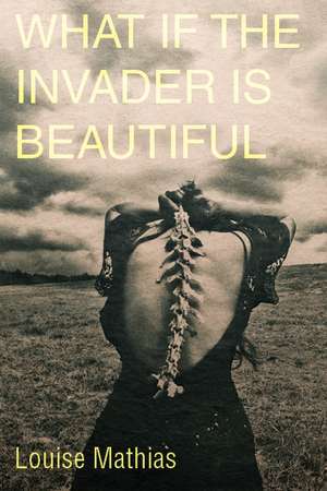 What if the Invader Is Beautiful? de Louise Mathias