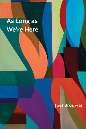 As Long as We're Here de Joel Brouwer