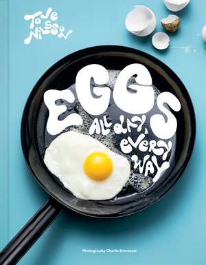 Eggs: All Day, Every Way (Recipes & Techniques) de Tove Nilsson