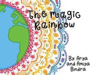 The Magic Rainbow de Amiya Bindra