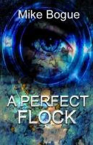 A Perfect Flock de Mike Bogue