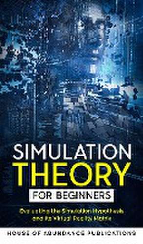 Simulation Theory for Beginners de House of Abundance Publications