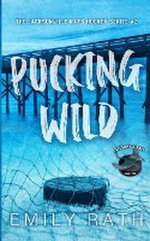 Pucking Wild de Emily Rath