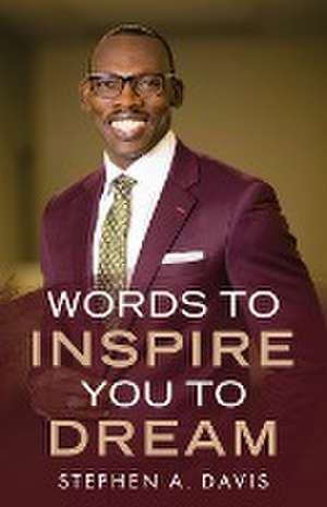 Words to Inspire You to Dream de Stephen A. Davis