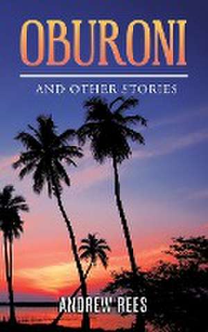 Oburoni and Other Stories de Andrew Rees