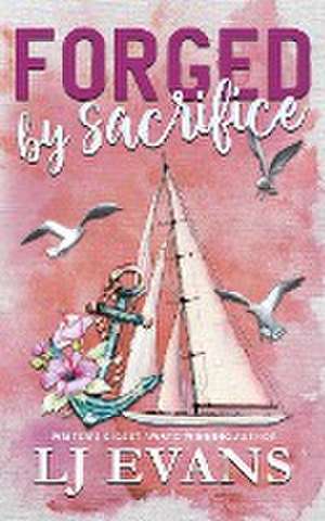 Forged by Sacrifice de Lj Evans