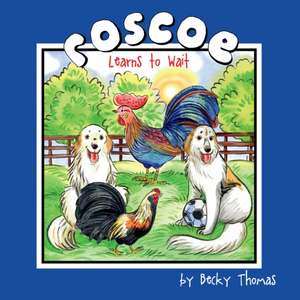 Roscoe Learns to Wait de Becky Thomas