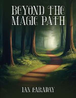 Beyond The Magic Path de Ian Faraday