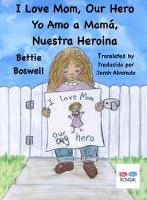 I Love Mom, Our Hero de Bettie Boswell