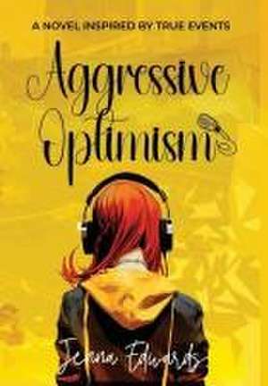 Aggressive Optimism de Jenna Edwards