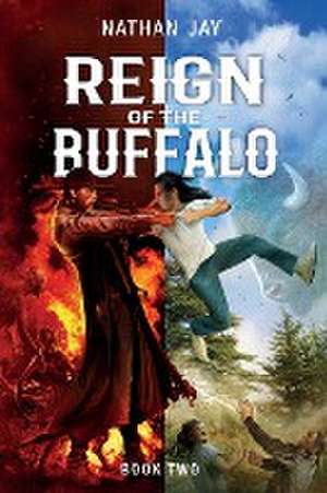 Reign of the Buffalo de Nathan Jay