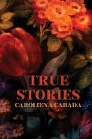 True Stories de Caroliena Cabada