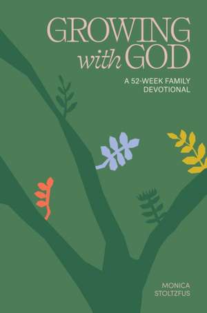 Growing with God de Monica Stoltzfus