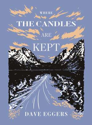 Where the Candles Are Kept de David Eggers