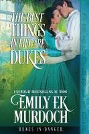 The Best Things in Life are Dukes de Emily Ek Murdoch