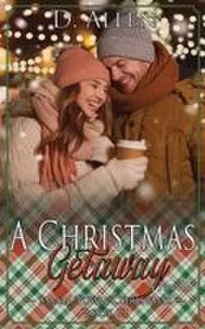 A Christmas Getaway de D. Allen