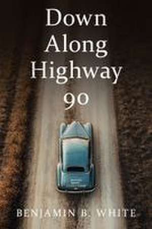 Down Along Highway 90 de Benjamin B White