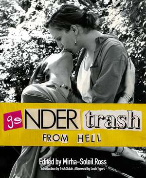 Gendertrash From Hell: The First Print Collection of the Zine That Changed Everything de Mirha-Soleil Ross