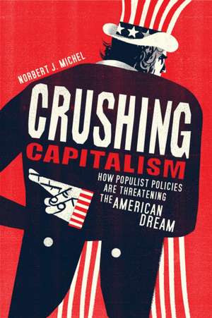 Crushing Capitalism de Norbert J Michel